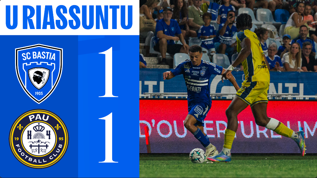 SC Bastia 1 - 1 Pau FC : U Riassuntu
