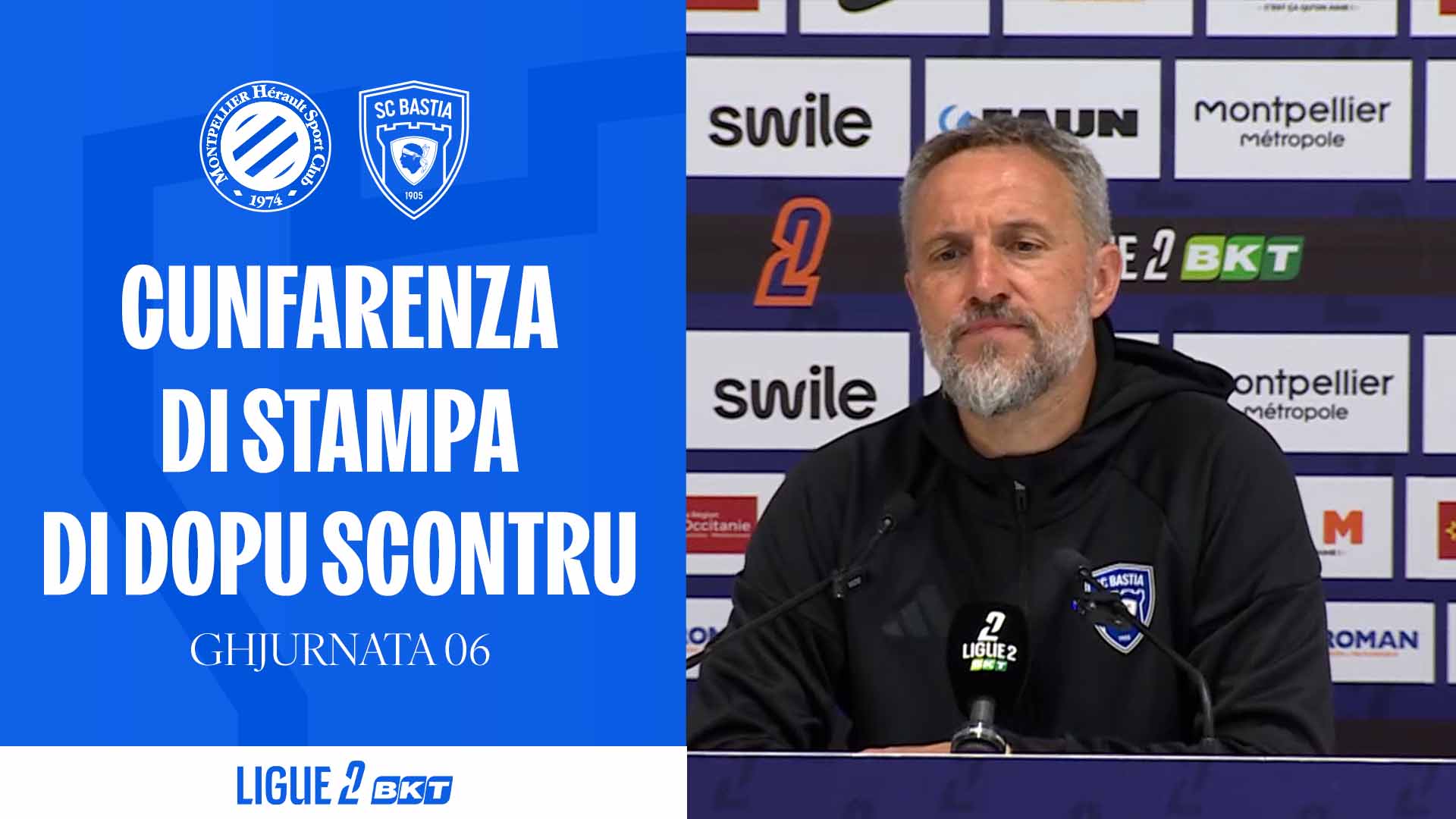 Montpellier HSC 2-0 SC Bastia : A Cunfarenza di stampa di dopu scontru di Benoît Tavenot