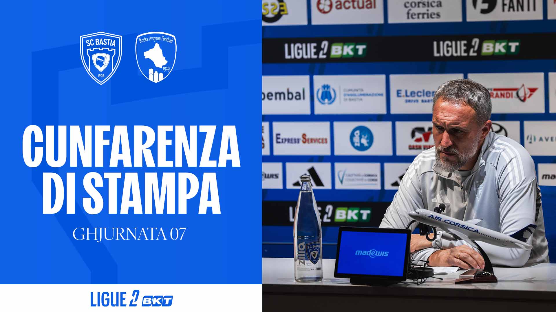 SC Bastia - Rodez AF : A Cunfarenza di stampa di Benoît Tavenot